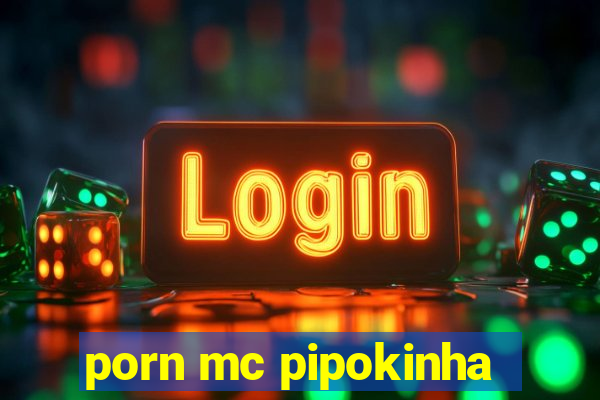 porn mc pipokinha